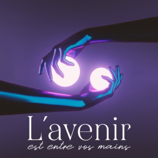 L'avenir est entre vos mains : La musique inspirante pour attirer la richesse et l'épanouissement, La loi de l'attraction, Les pensées positives