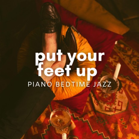 Put Your Feet Up | Boomplay Music