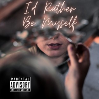 I'd Rather Be Myself