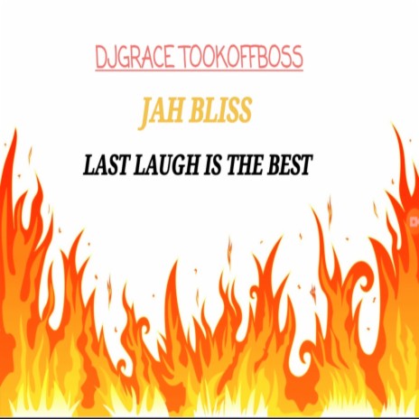 Last Laugh Is the Best ft. JAH BLISS | Boomplay Music