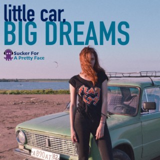 Little Car, Big Dreams lyrics | Boomplay Music