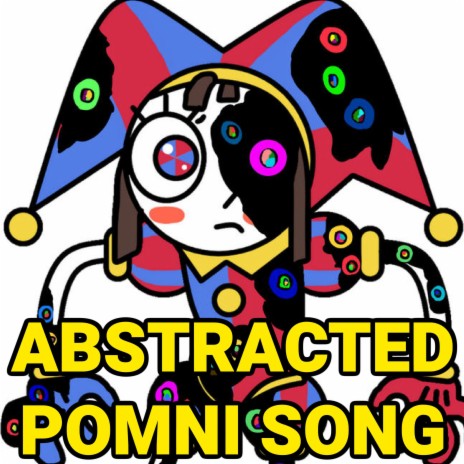 Abstracted Pomni Song (The Amazing Digital Circus Episode 2) | Boomplay Music
