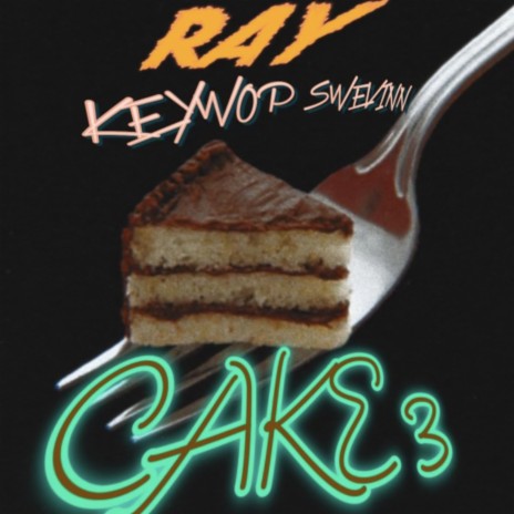 Cake 3 ft. Keywop Swevinn | Boomplay Music