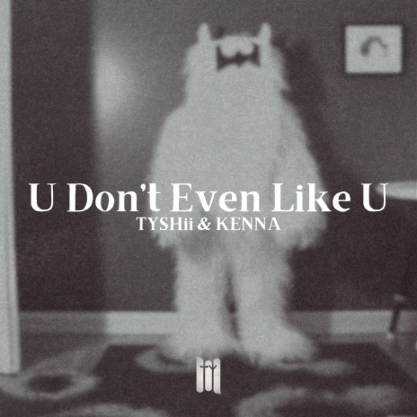 U Don't Even Like U ft. KENNA | Boomplay Music