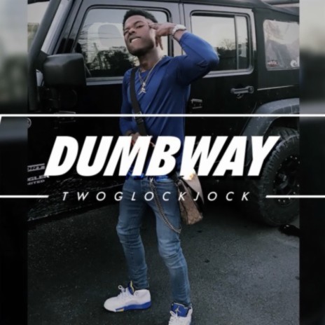 Dumb Way | Boomplay Music