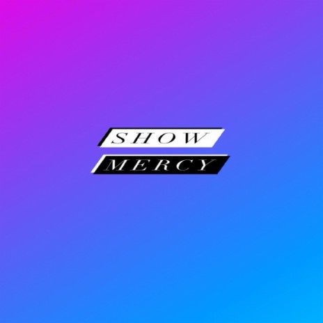 Show Mercy | Boomplay Music