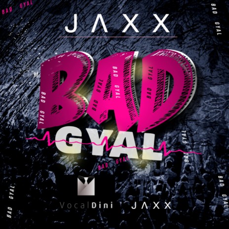 Bad Gyal | Boomplay Music