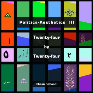 Politics-Aesthetics III: Twenty-Four by Twenty-Four