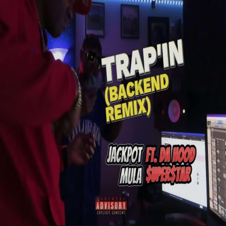 TRAP'IN (Backend remix) ft. Da Hood$uper$tar | Boomplay Music