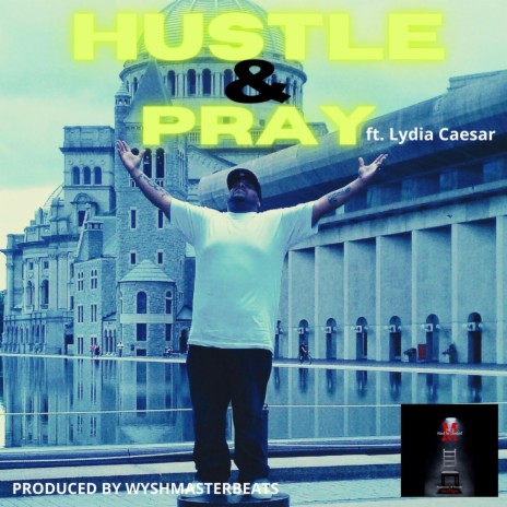 Hustle & Pray ft. Lydia Caesar