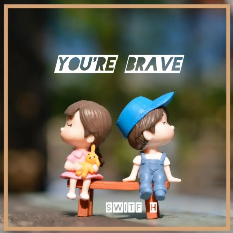 You're Brave