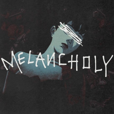 MELANCHOLY | Boomplay Music