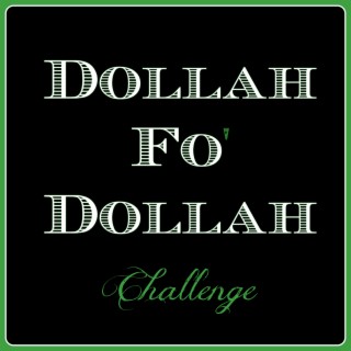 Dollah Fo' Dollah Challenge