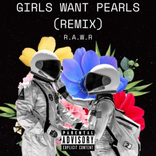 Girls Want Pearls (Remix)