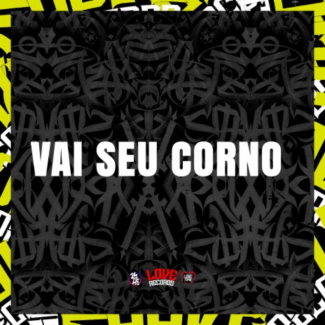 Vai Seu Corno ft. DJ GORDINHO DA VF, LARYSSA REAL & DJ Nathi | Boomplay Music