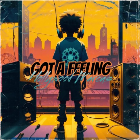 Got A Feeling | Boomplay Music