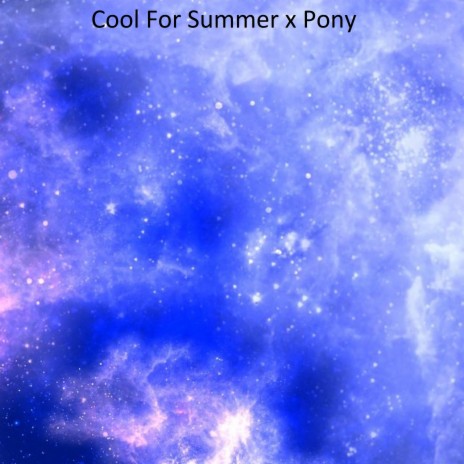 Cool for Summer x Pony