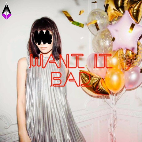Want It Bad | Boomplay Music