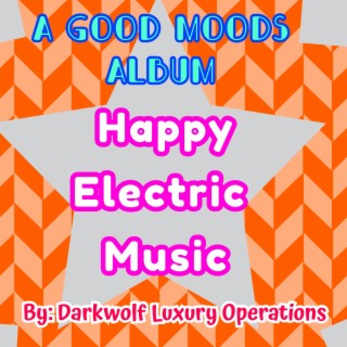 A Good Moods Album Happy Electric Music