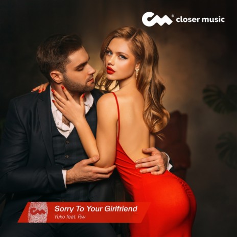 Sorry to Your Girlfriend ft. Rw | Boomplay Music