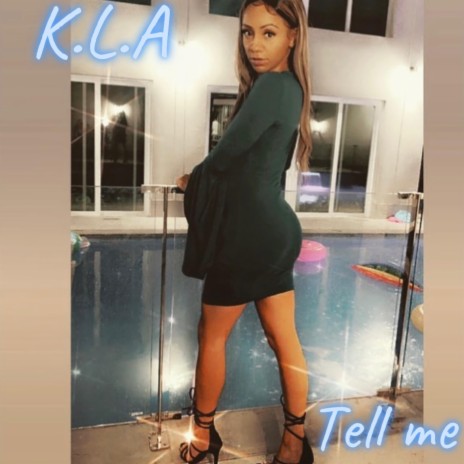 K.L.A Tell Me | Boomplay Music