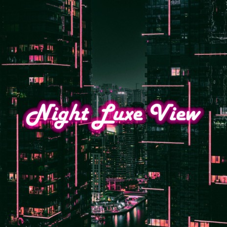 Night Luxe View ft. Drewski & Roovillain