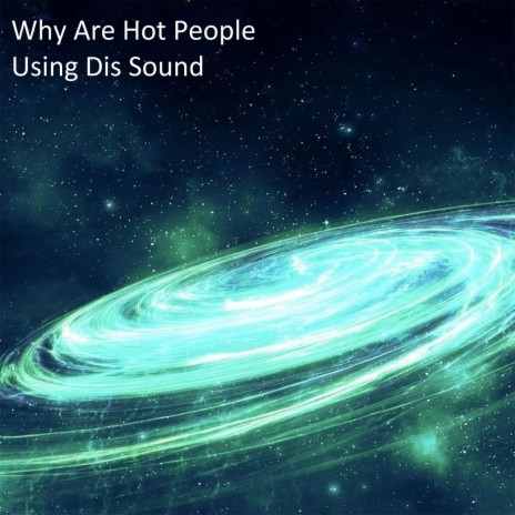 Why Are Hot People Using Dis Sound | Boomplay Music