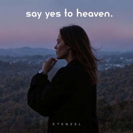 Say Yes To Heaven | Boomplay Music