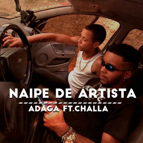 Naipe de Artista ft. Challa | Boomplay Music