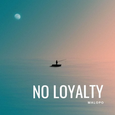 No Loyalty | Boomplay Music