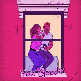 You Good? lyrics | Boomplay Music