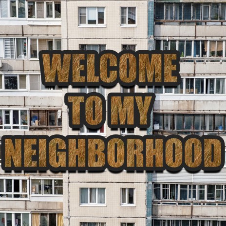 Welcome to My Neighborhood | Boomplay Music