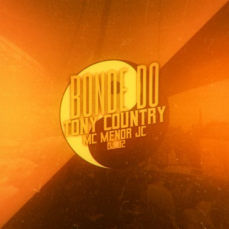 Bonde do Tony Country ft. DJ J2 & Tropa da W&S | Boomplay Music