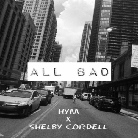 ALL BAD ft. Shelby Cordell | Boomplay Music