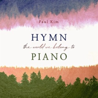 Hymn Piano: The World We Belong To
