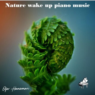 Nature Wake Up Piano Music