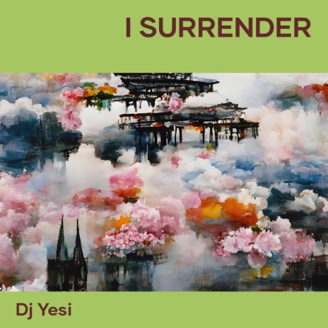 I Surrender | Boomplay Music