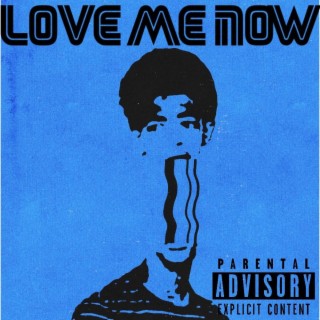 Love me now