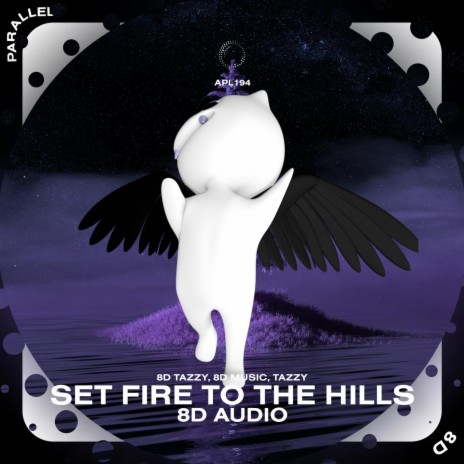 Set Fire to the Hills - 8D Audio ft. surround. & Tazzy | Boomplay Music