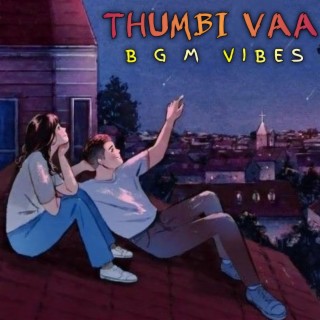 Thumbi Vaa Vibes (BGM)