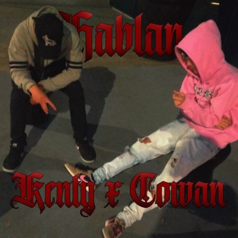 Hablan ft. Cowan | Boomplay Music