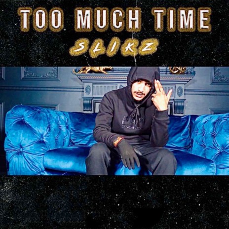 Too Much Time | Boomplay Music