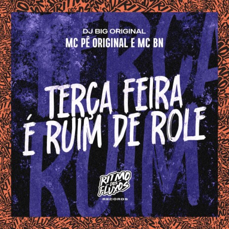 Terça Feira É Ruim de Rolê ft. MC BN & DJ Big Original | Boomplay Music