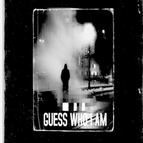 Guess Who I Am | Boomplay Music