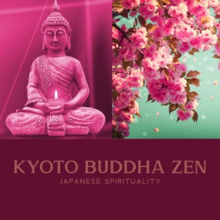 Japanese Spirituality: Kyoto Buddha Zen Garden: Traditional Japanese Flute Music for Stress Relief and Healing, Peaceful Meditation, Feng Shui & Cherry Blossom