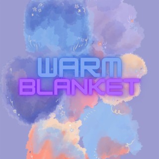 Warm Blanket lyrics | Boomplay Music