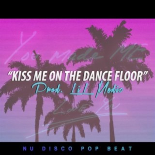 Kiss Me on the Dance Floor