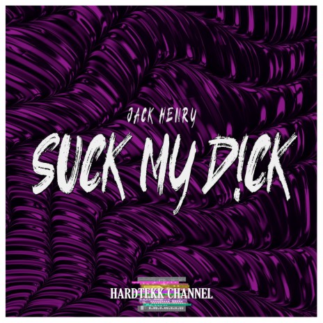 Suck My D!Ck ft. Jack Henry | Boomplay Music