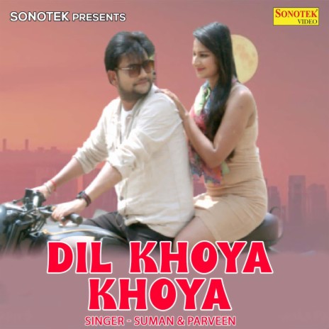 Dil Khoya Khoya ft. Parveen | Boomplay Music