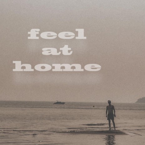 Feel at Home | Boomplay Music